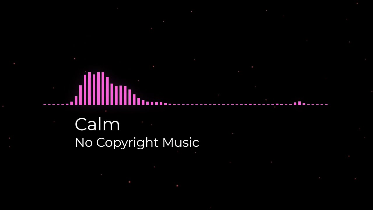 Calm - No Copyright Background Music For Youtube Videos | Free Music For Creators