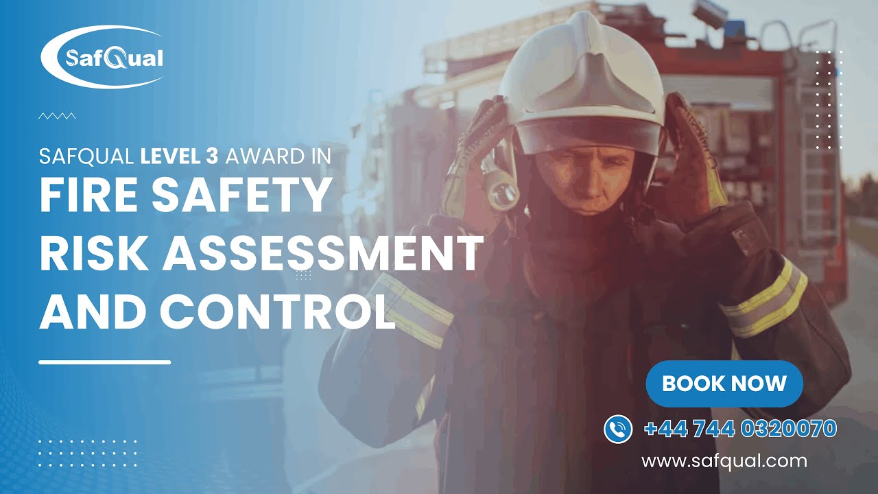 SafQual Level 3 Award in Fire Safety Risk Assessment and Control