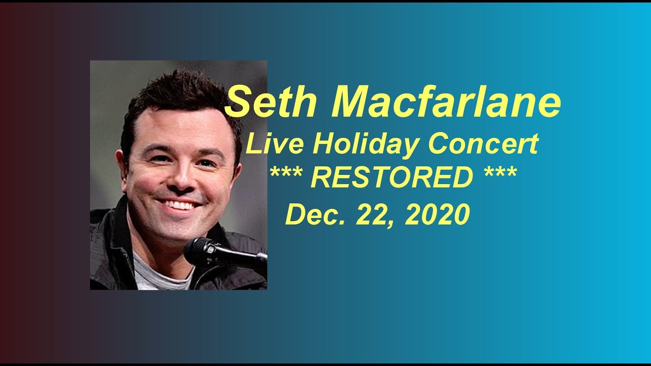Seth Macfarlane live concert Restored!  Dec222020