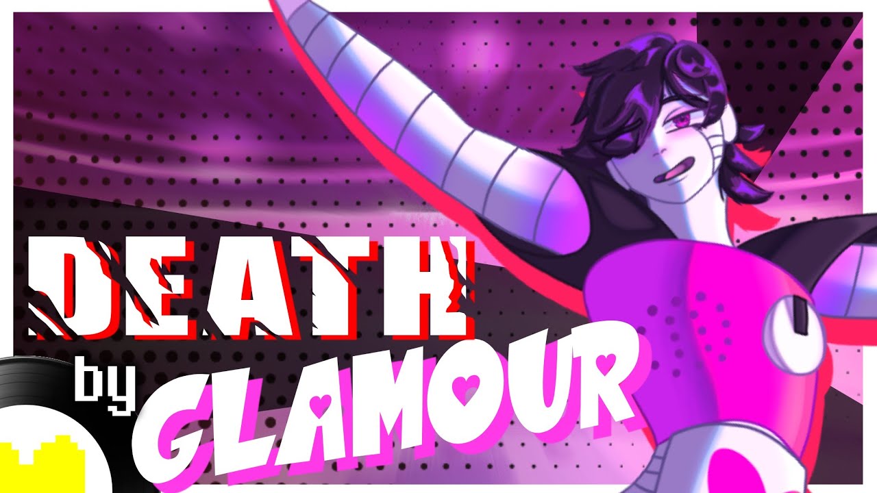 🤖 Death by glamour ✨ UNDERTALE REMIX