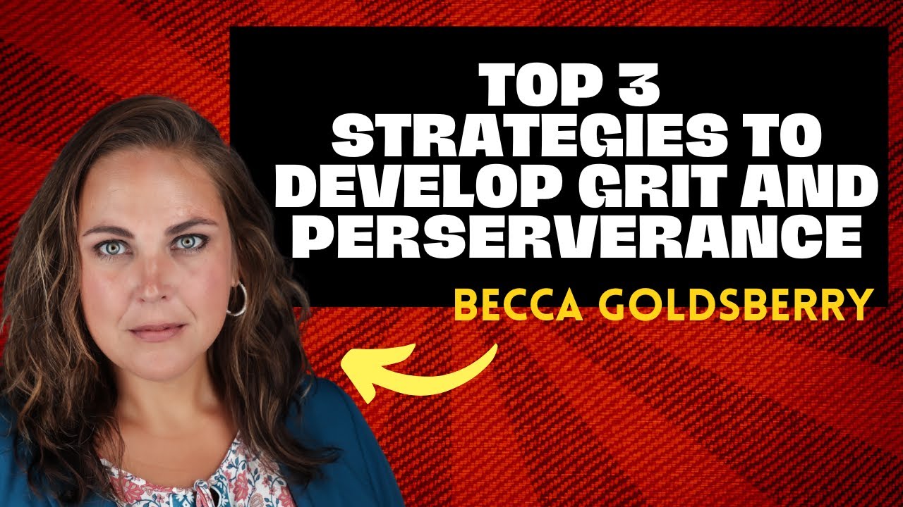 Top 3 Strategies to Deveop Girt and Perserverance with Becca Goldsberry #grit #perserverance