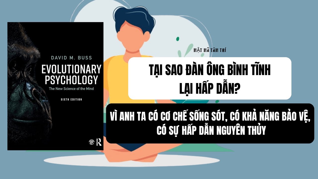 #22: TẠI SAO ĐÀN ÔNG BÌNH TĨNH LẠI HẤP DẪN?| Sách: EVOLUTIONARY PSYCHOLOGY- David Buss