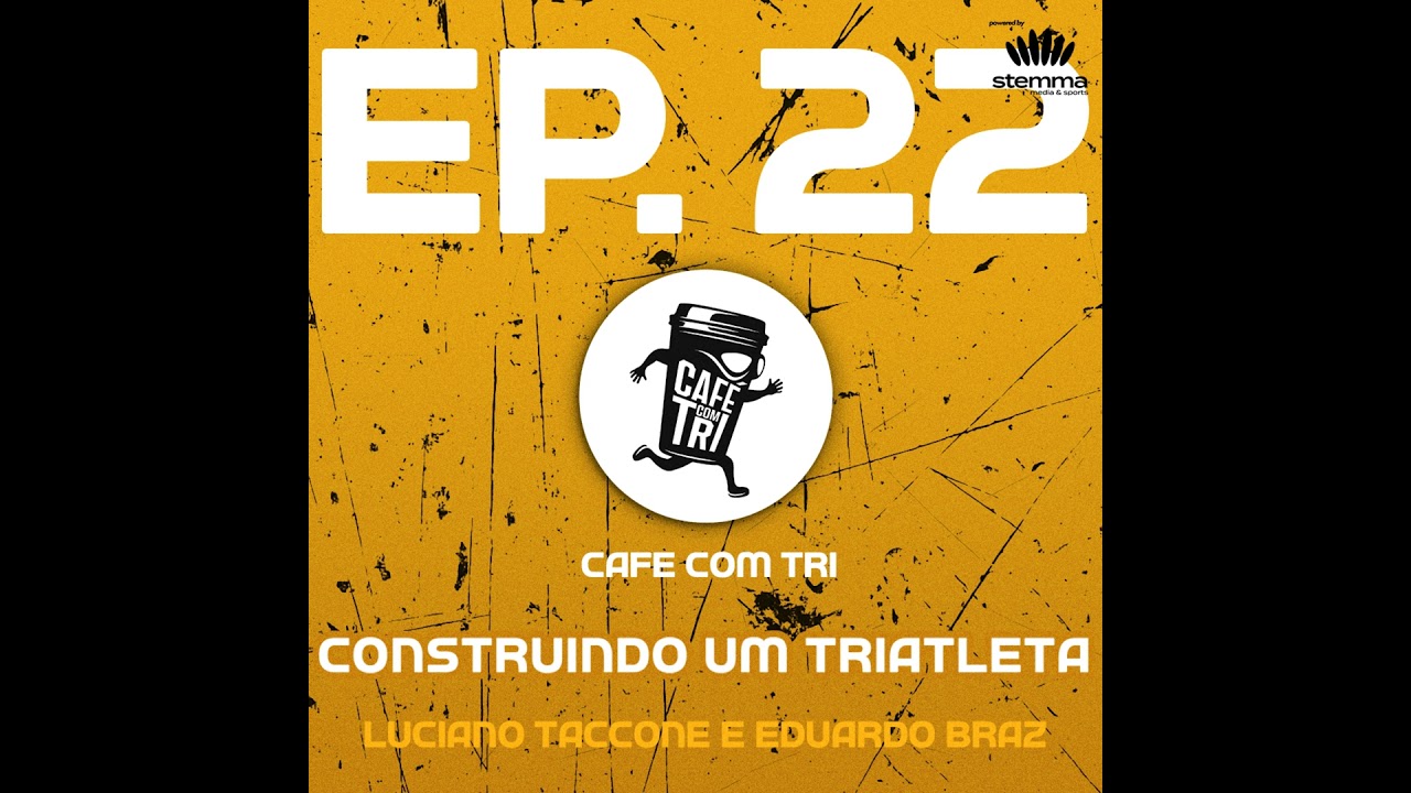 EP.22 - Construindo um Triatleta: Luciano Taccone e Eduardo Braz | Café com Tri power by stemma