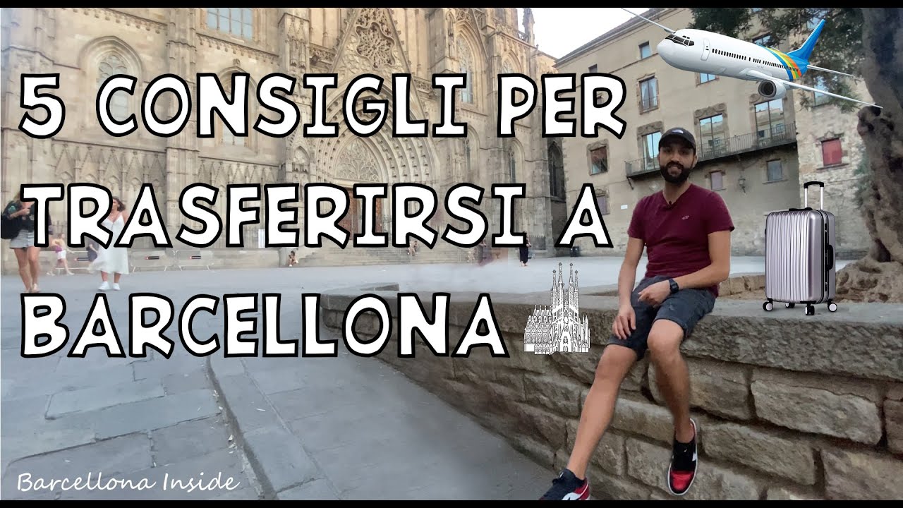 5 CONSIGLI PER TRASFERIRSI A BARCELLONA