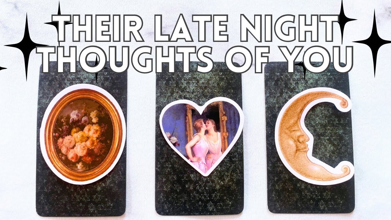 🩶THEIR LATE NIGHT THOUGHTS OF YOU 🛌💭 PICK A CARD Tarot reading