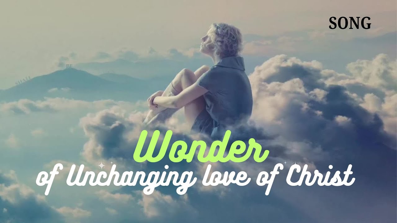 Unchanging Love of Christ Song