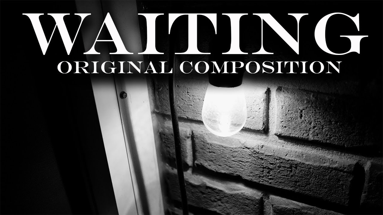 Waiting | Original Composition Number 3 by Aaron Willmon