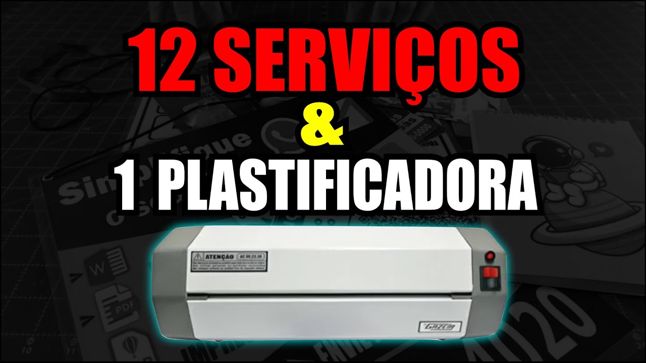 12 SERVIÇOS DIFERENTES COM PLASTIFICADORA!!!
