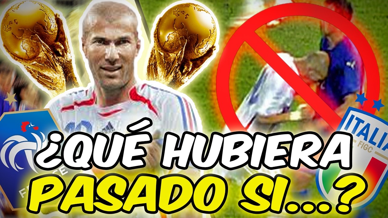 ¿QUÉ HUBIERA PASADO SI ZIDANE NO CABECEABA A MATERAZZI?