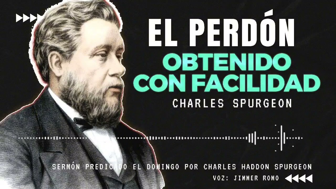EL PERDON RECIBIDO Y EL PERDON QUE DEBEMOS DAR / CHARLES SPURGEON #sermonescristianos