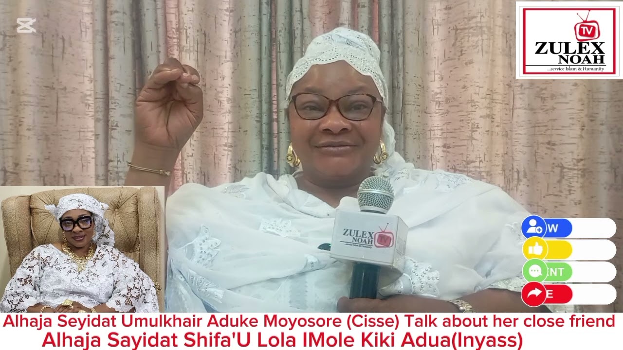 Alhaja Seyidat Umulkhair Aduke Moyosore (Cisse) Talk about her close friend 