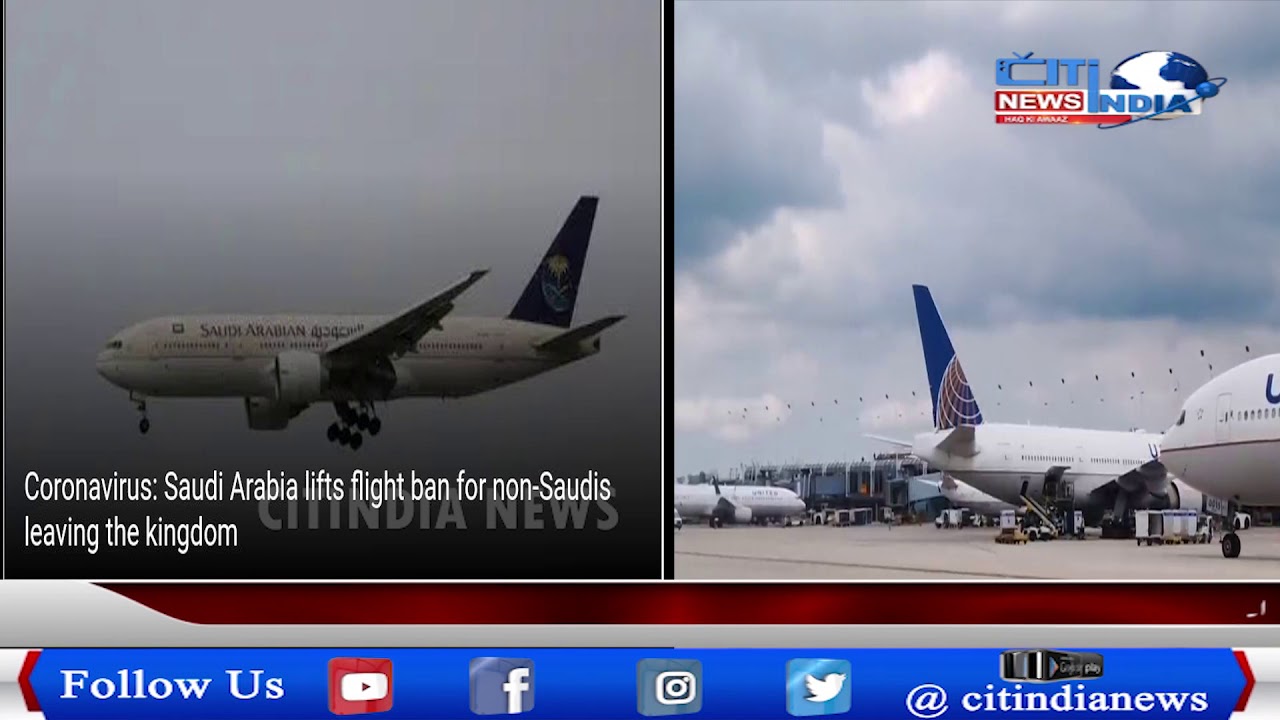 Saudi Arabia Extend Travel Ban Once More For Another Week || CITINDIA NEWS |