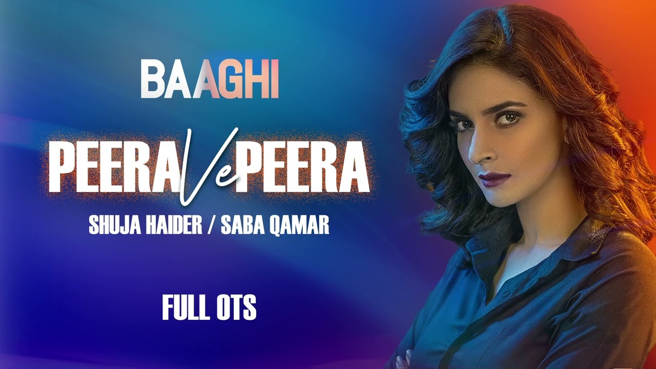 Peera Ve Peera | Baaghi – OST (Full Song) | Shuja Haider | Saba Qamar | Official Soundtrack