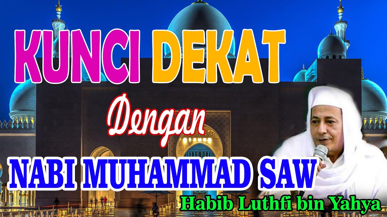 Kunci dekat dengan Baginda Nabi Muhammad SAW - Habib Luthfi bin Yahya
