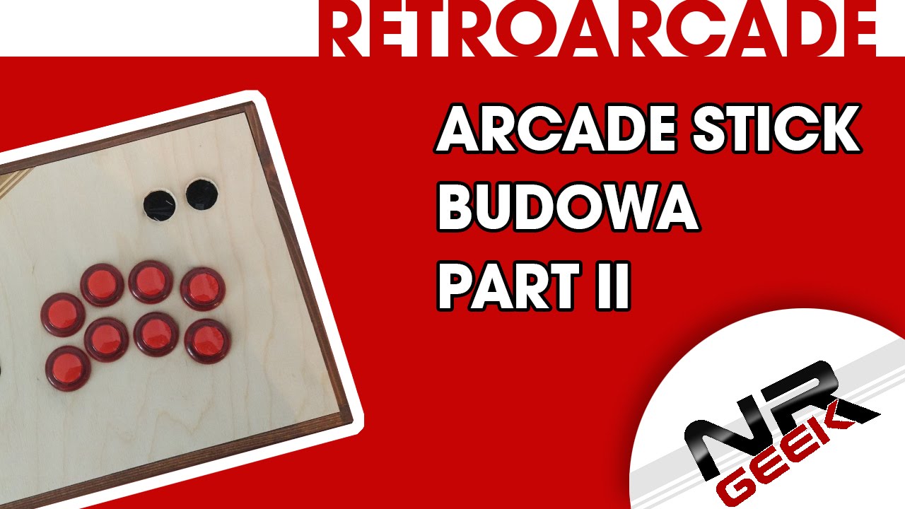 Arcade Stick Budowa Part II - RetroArcade #02