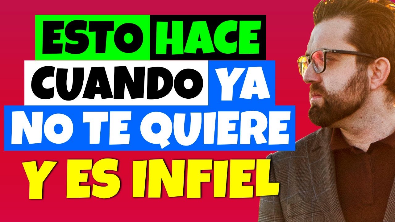 ESTO HACE TU PAREJA cuando YA NO TE QUIERE, QUIERE TERMINAR y ES INFIEL