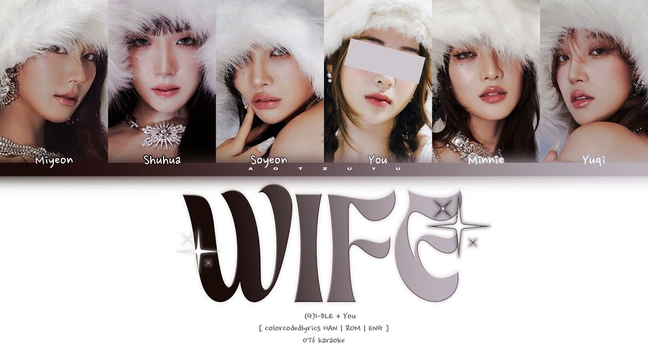 (G)I-DLE ((여자)아이들) – ❝ WIFE ❞ | You As A Member Karaoke