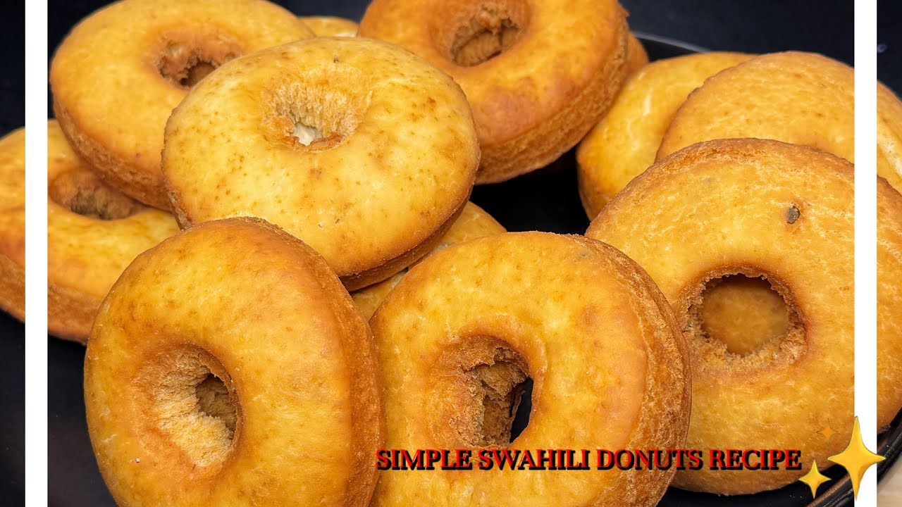 SIMPLE RECIPE// SWAHILI DONUTS