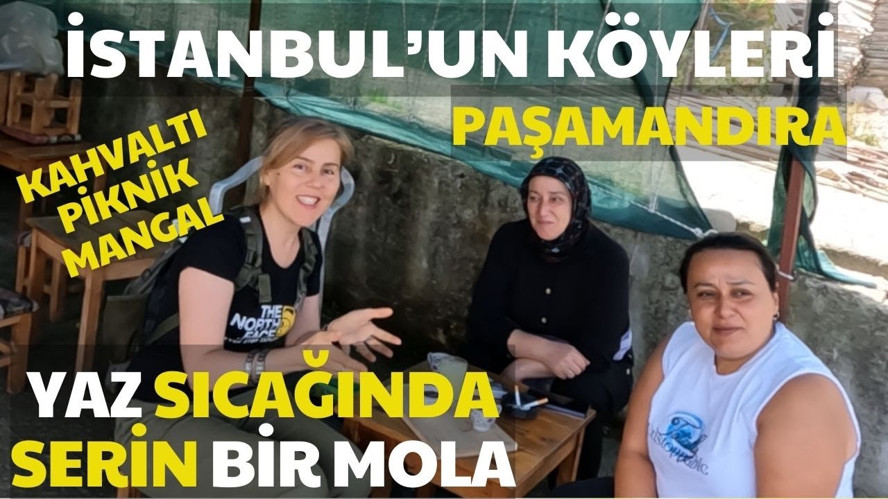 YAZ SICAĞINDA SERİN BİR MOLA PAŞAMANDIRA KÖYÜ - KAHVALTI - PİKNİK - MANGAL - iSTANBUL'DA KÖY HAYATI