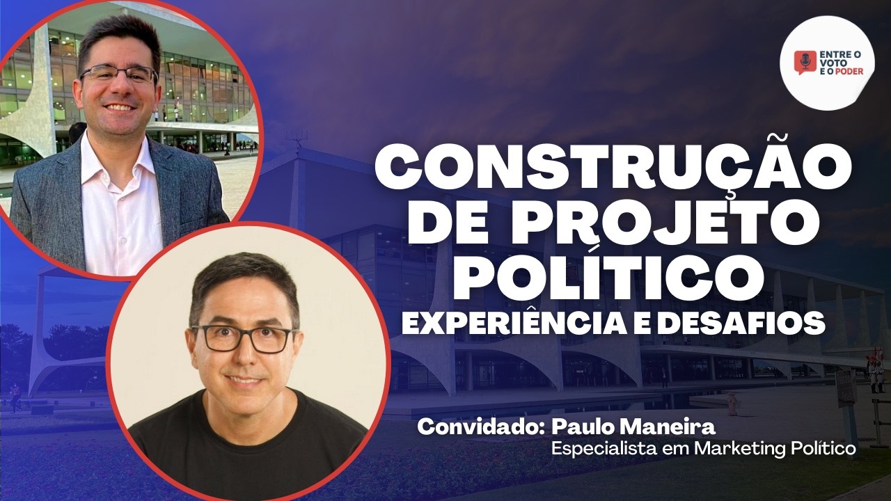 Como construir um projeto político de sucesso | Com Paulo Maneira