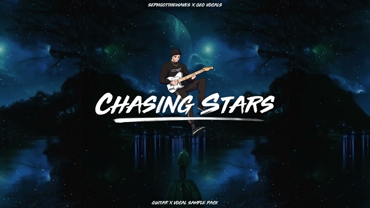 Chasing Stars 💫 Guitar + Vocal Sample Pack (SephGotTheWaves & GeoVocals)