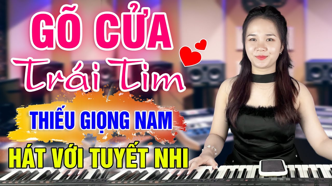 Karaoke GÕ CỬA TRÁI TIM Thiếu Giọng Nam | Song Ca Với Tuyết Nhi Organ