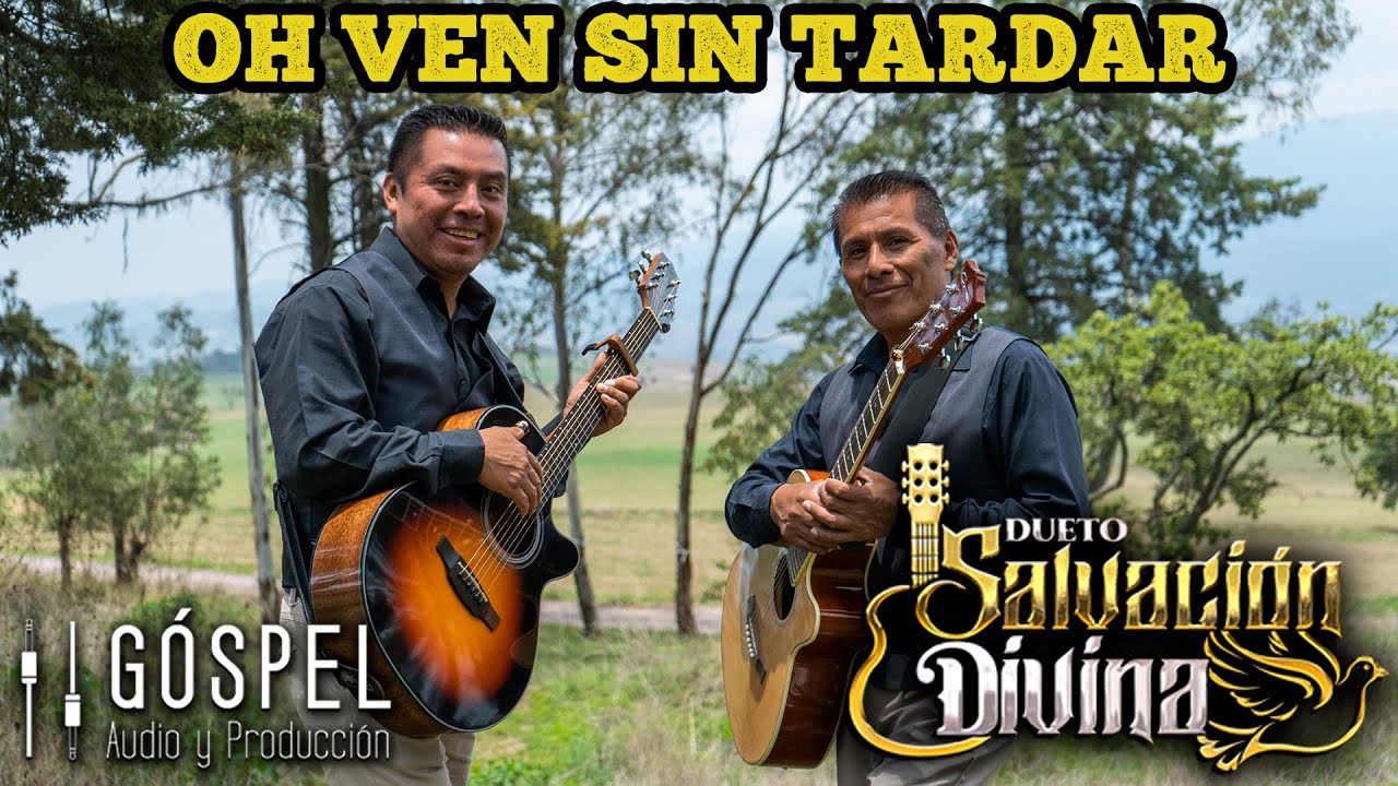HIMNO VEN A CRISTO SIN TARDAR | DUETO SALVACION DIVINA | MUSICA CRISTIANA
