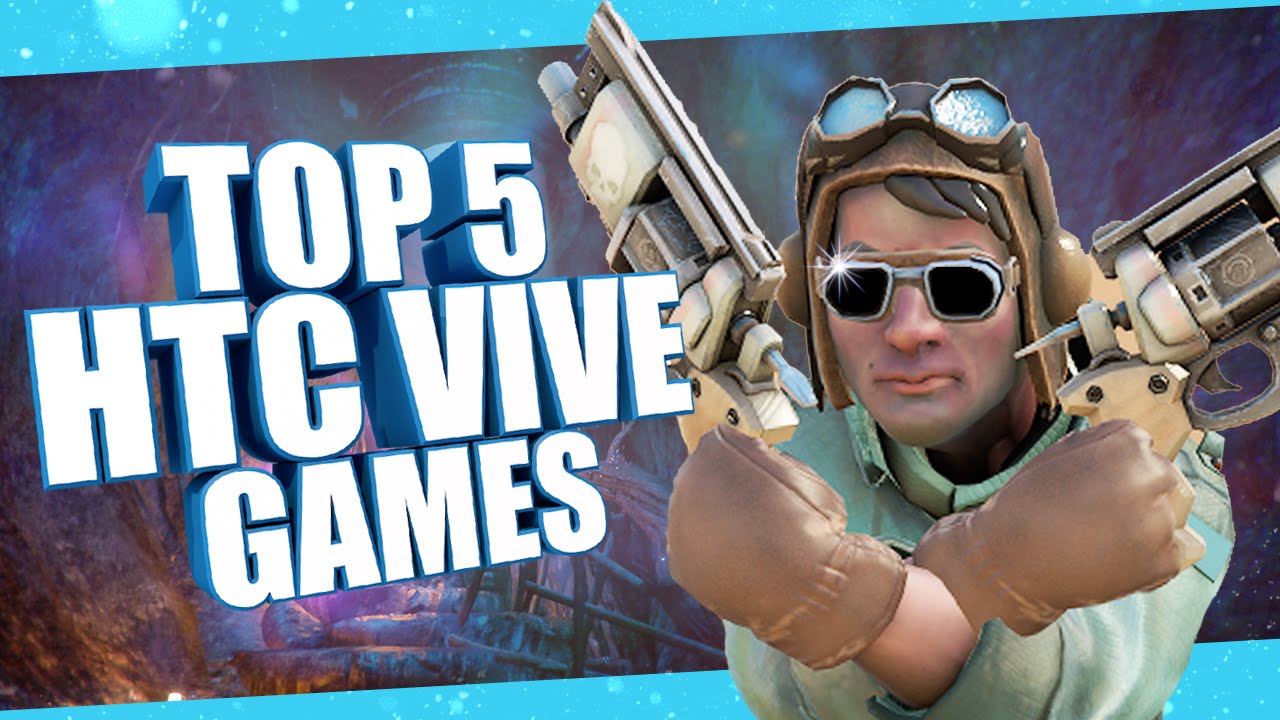 Top 5 VR Games for the HTC Vive