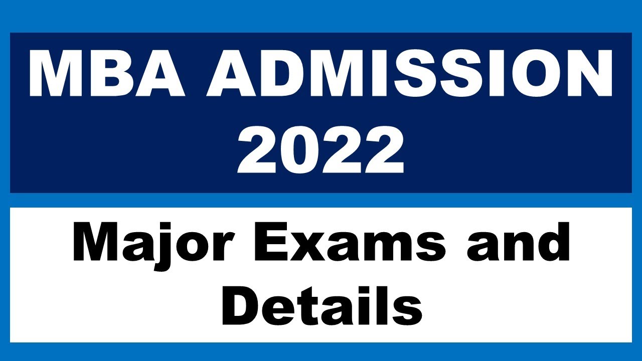 MBA ADMISSION 2022| Major Exams