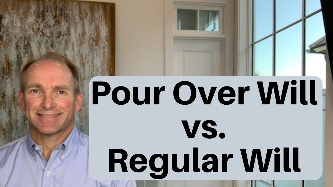 Pour Over Will versus Regular Will