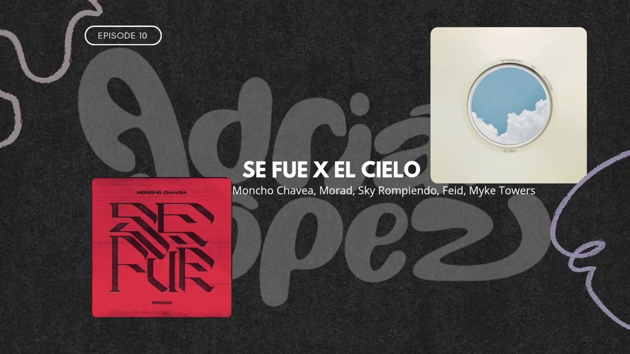 SE FUE X EL CIELO | Moncho Chavea, Morad, Sky, Myke Towers (MASHUP-ADRIANLOPEZ)