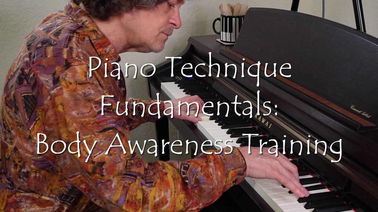 Piano Technique Fundamentals: Body Awareness Training