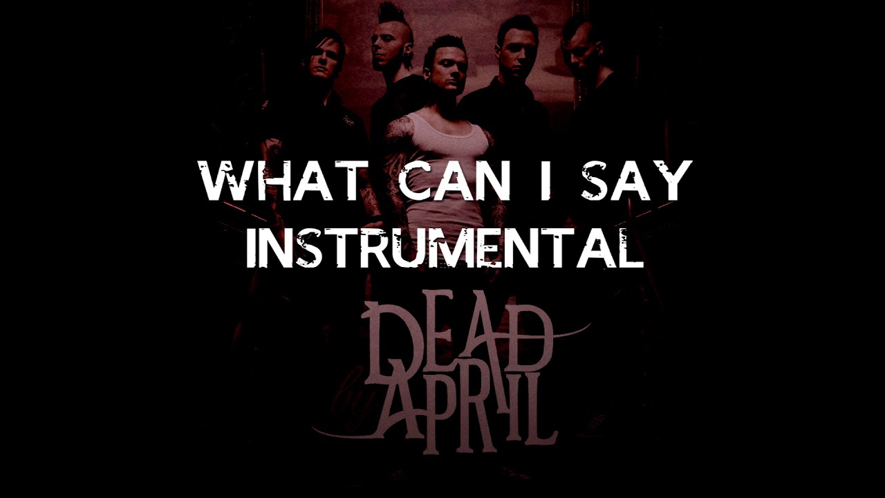 What can I say - Dead by April (Instrumental)