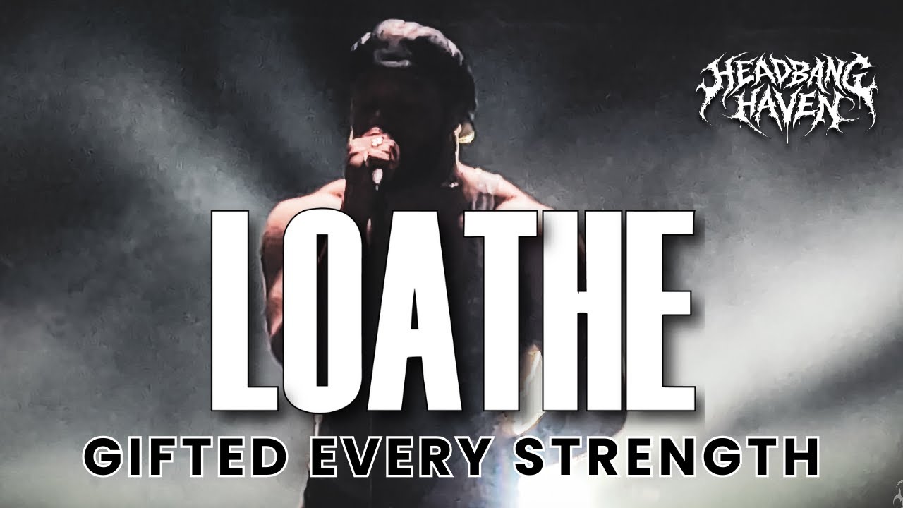 Loathe - Gifted Every Strength | Live in Toronto 2025
