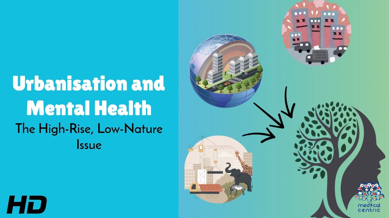Urbanization and Mental Health : The High-Rise, Low-Nature Crisis Explained