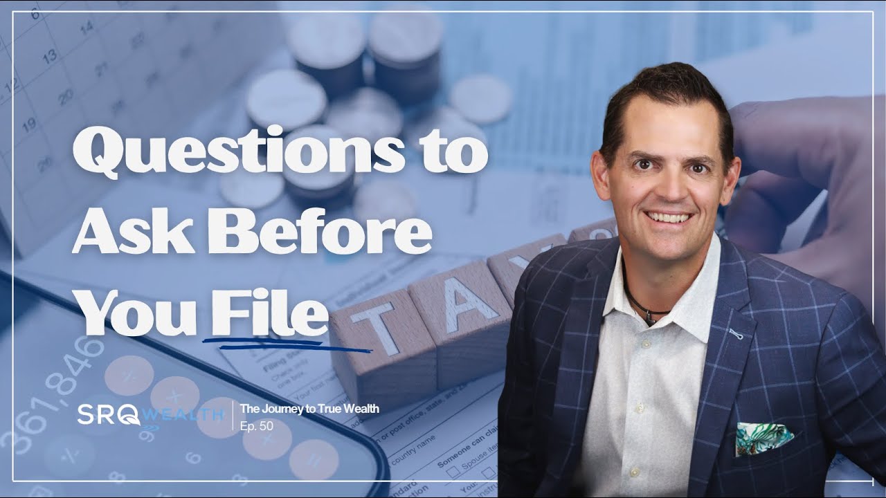 5 Questions to Ask as Your Tax Return Takes Shape | SRQ Wealth | Sarasota Financial Advisor