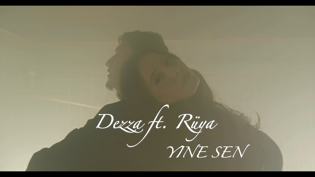 Dezza ft. Rüya - Yine Sen (Official Music Video 4K)