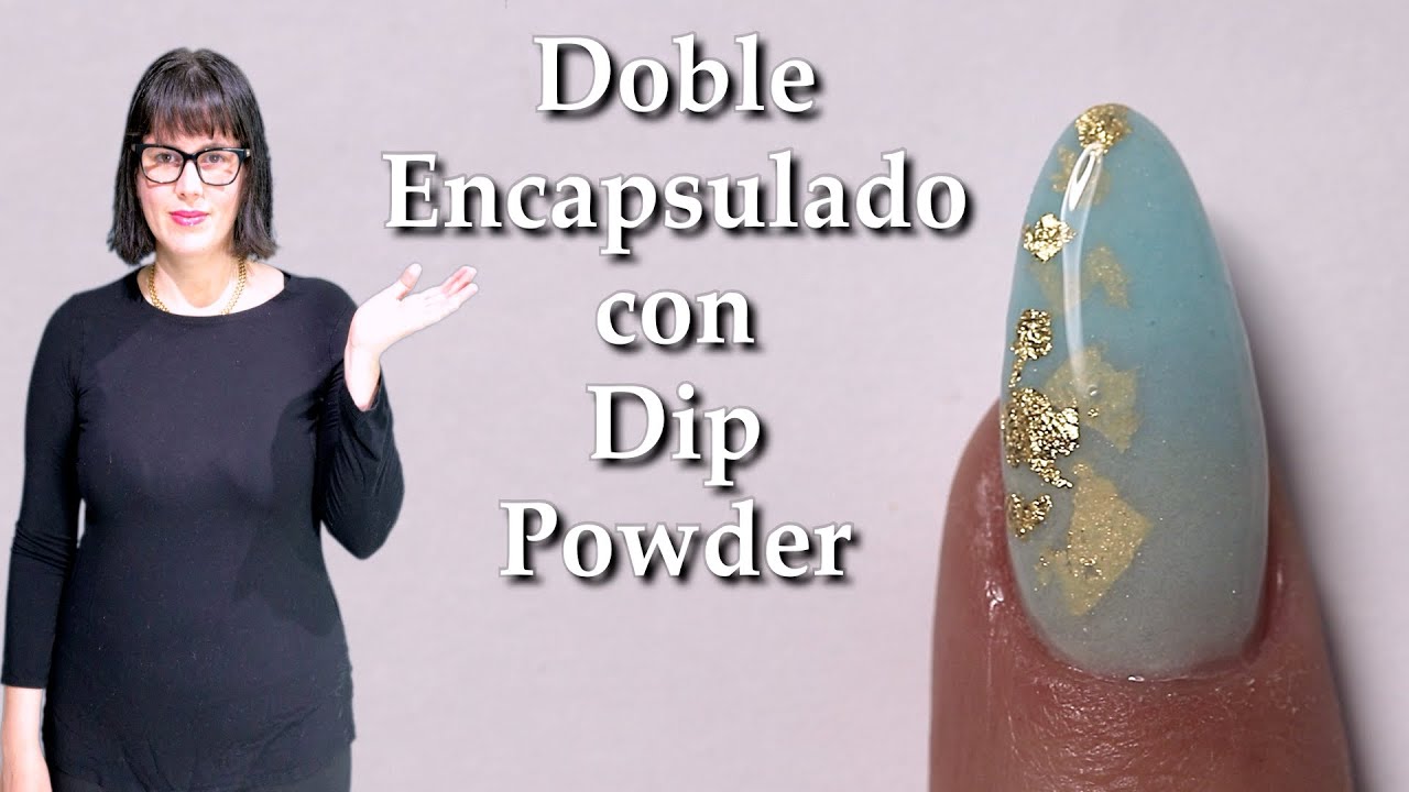 Como Doble Encapsular Con Polvos De Inmersión/Dip Powder. ESP