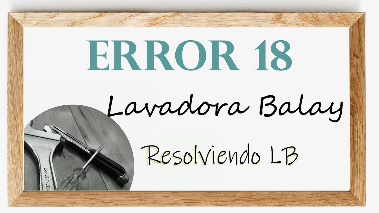 Error 18 Lavadora Balay