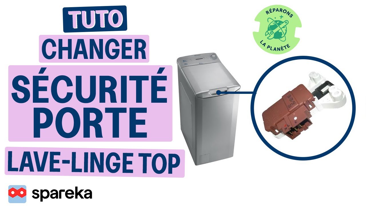 Comment remplacer la sécurité  de porte de votre lave-linge top ?
