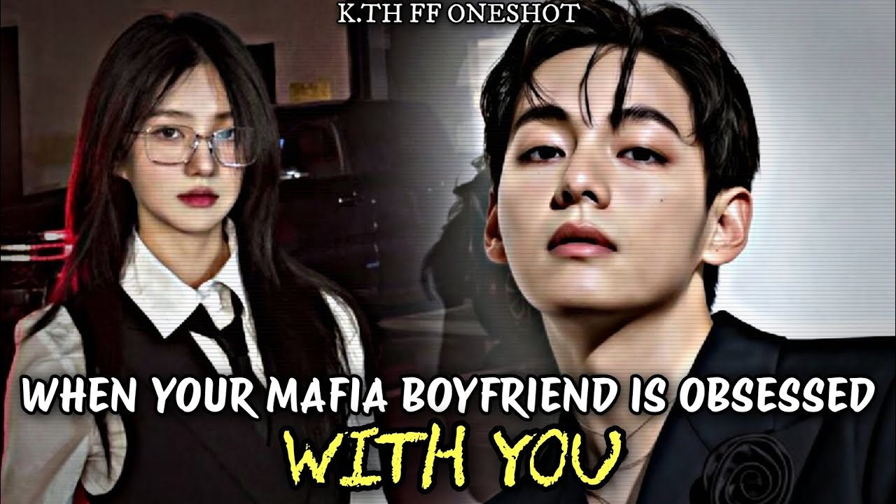 When Your Mafia Boyfriend Is Obsessed With You | Kim Taehyung FF Oneshot | Taehyung FF | V FF~KTH FF