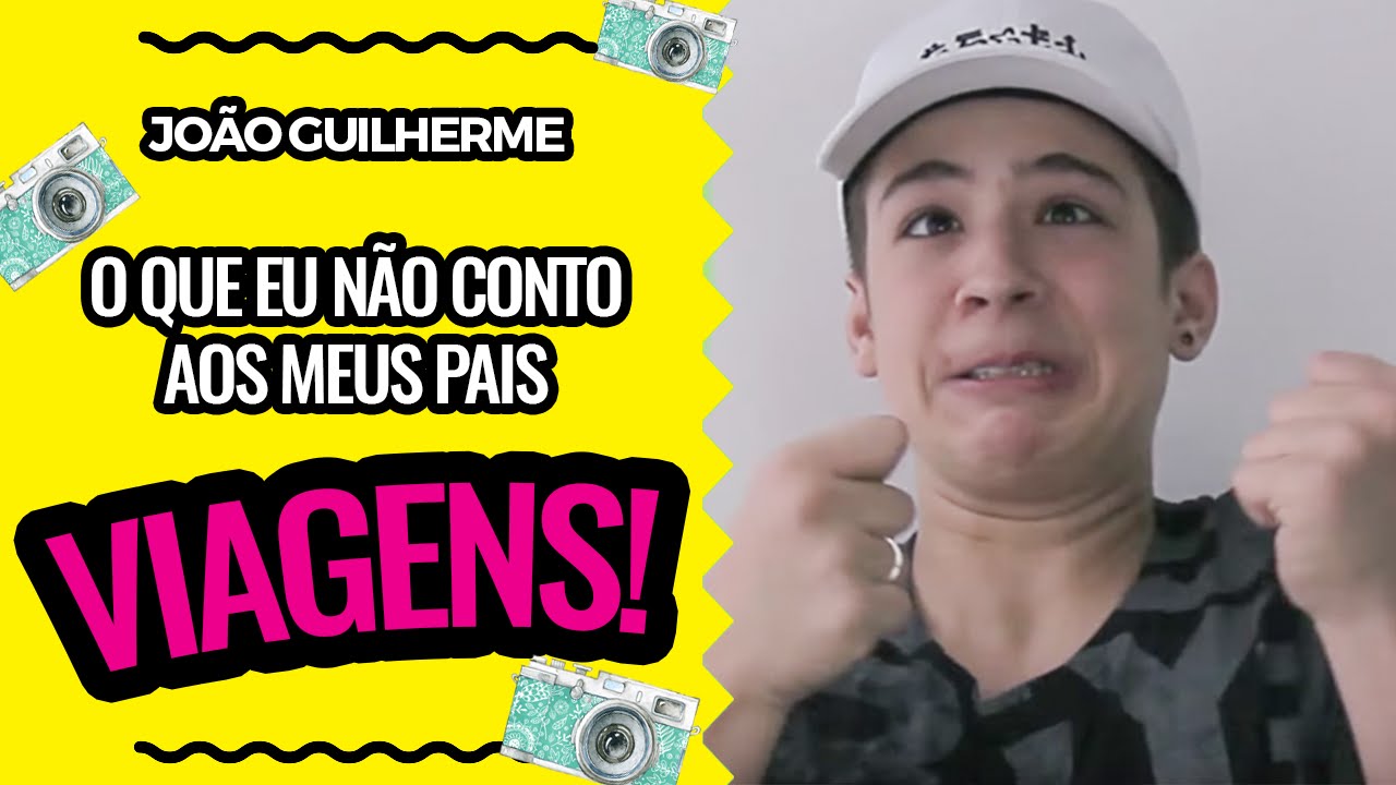 João Guilherme - O Que eu Não Conto aos Meus Pais: VIAGENS