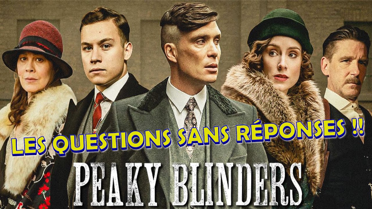 PEAKY BLINDERS : Les QUESTIONS sans RÉPONSES !!