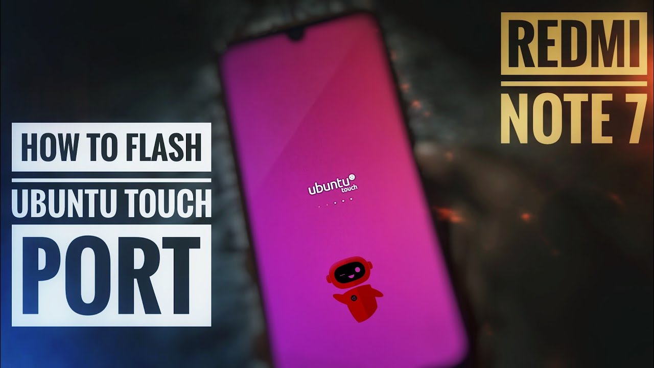 (GSI) (Ubports) How To Flash Ubuntu Touch On Redmi Note 7/7S | Future Replacement For Android!!
