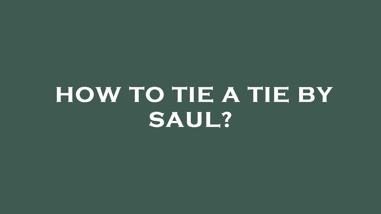 How to tie a tie by saul?
