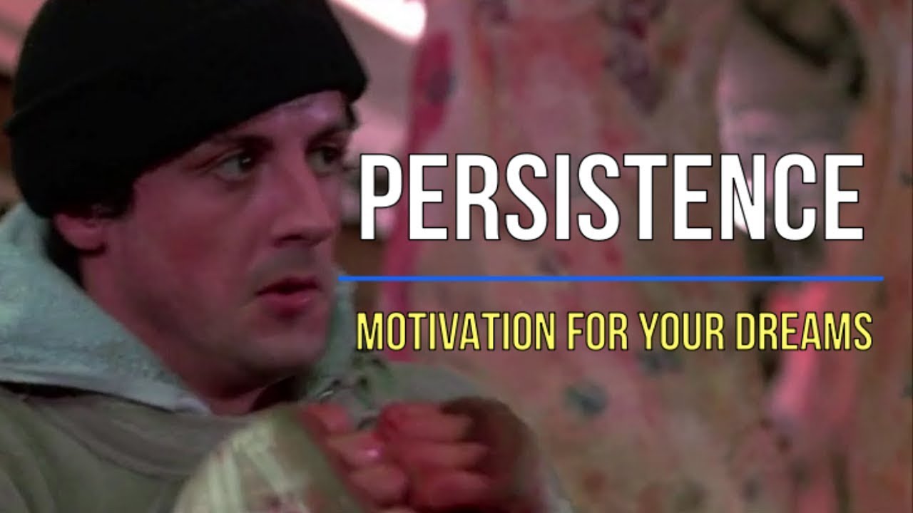 PERSISTENCE-Motivation for Your Dreams