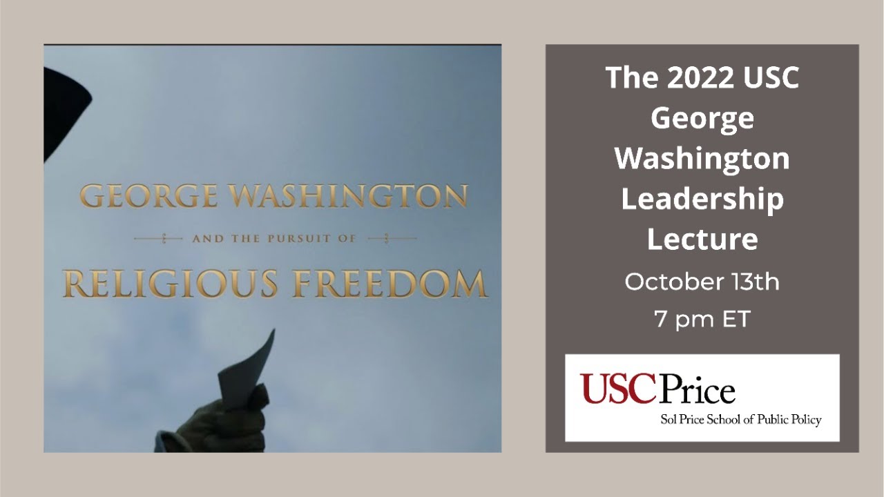 The 2022 USC George Washington Leadership Lecture