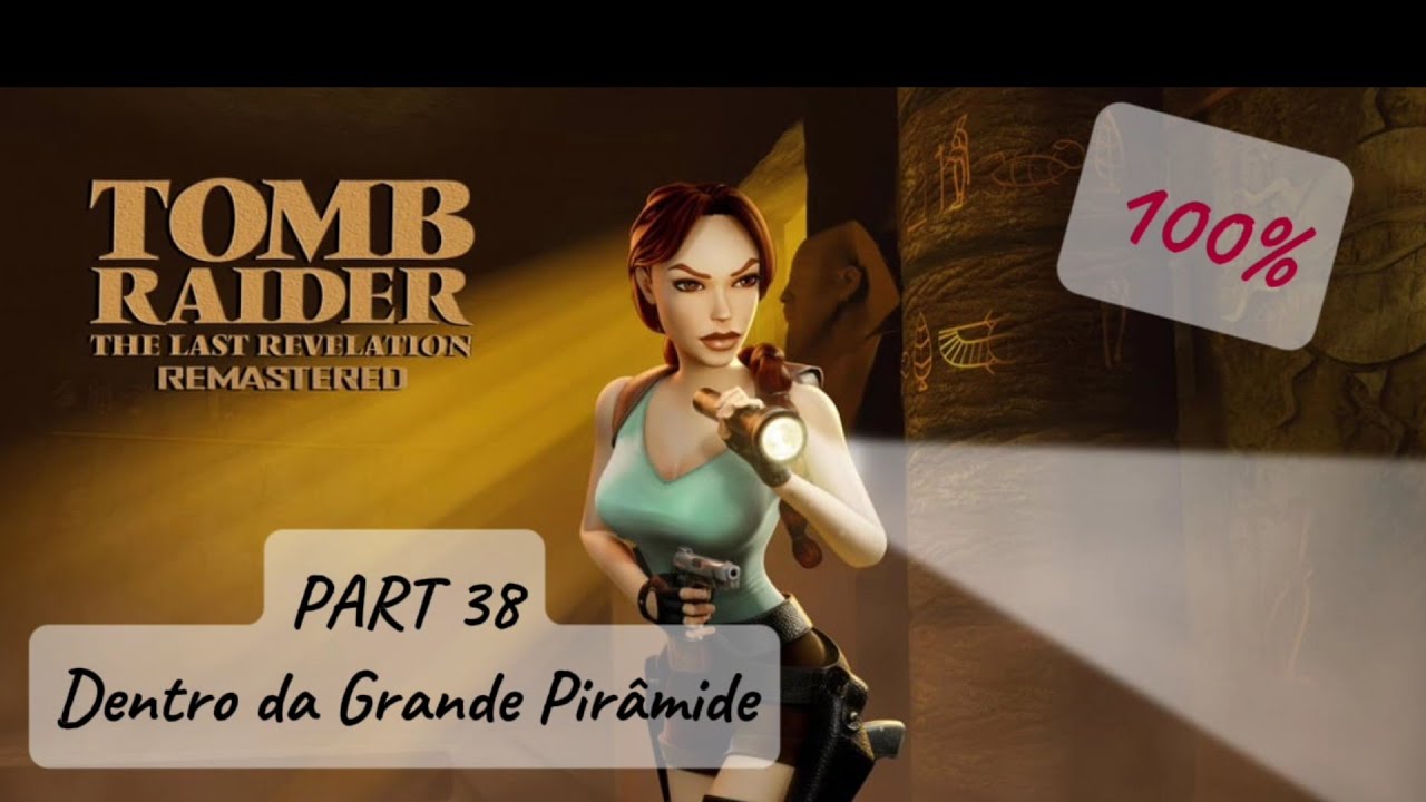 Tomb Raider 4 The Last Revelation Remastered Part 38 | Dentro da Grande Pirâmide