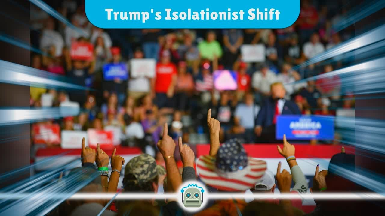 Trump's Foreign Policy: A Shift Towards Isolationism and 'America First'