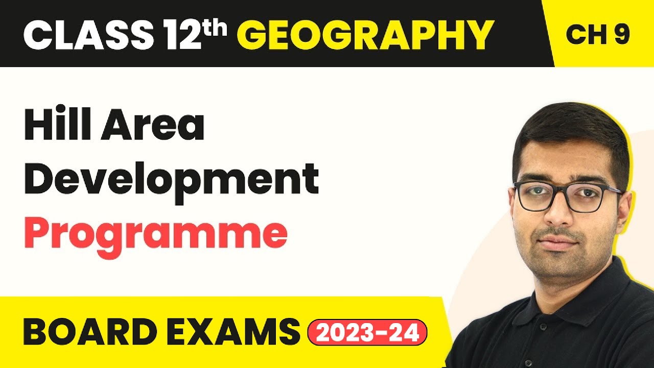 Hill Area Development Programme | Class 12 Geography Chapter 6 | CBSE 2025-26